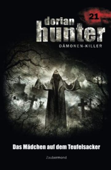 Dorian Hunter 21 - Das Mädchen auf dem Teufelsacker