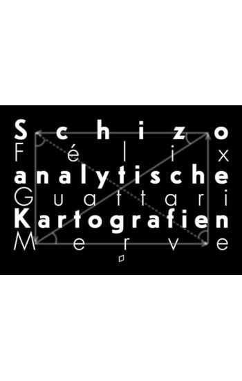 Schizoanalytische Kartografien