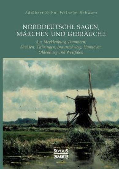 Norddeutsche Sagen, Märchen und Gebräuche