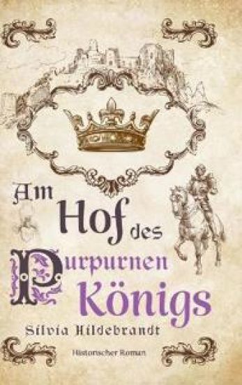 Am Hof des purpurnen Königs: Historischer Roman über Richard II., König von England