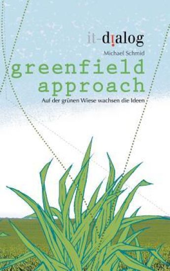 greenfield approach: Auf der grünen Wiese wachsen die Ideen