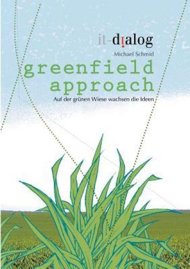 greenfield approach: Auf der grünen Wiese wachsen die Ideen
