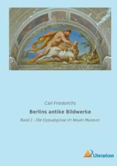 Berlins antike Bildwerke