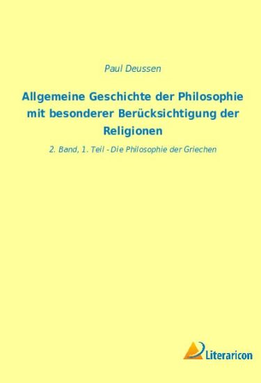 Allgemeine Geschichte der Philosophie mit besonderer Berücksichtigung der Religionen