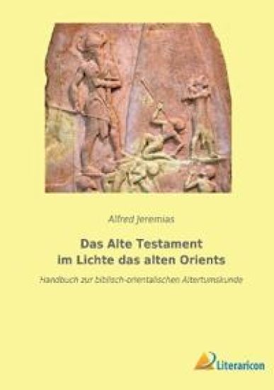Das Alte Testament im Lichte das alten Orients