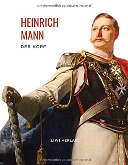 Heinrich Mann: Der Kopf. Vollständige Neuausgabe