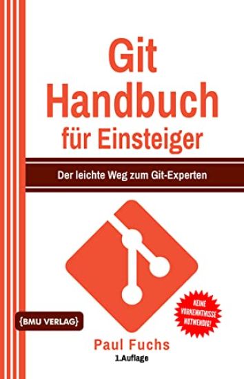Git Handbuch für Einsteiger (Gekürzte Ausgabe)