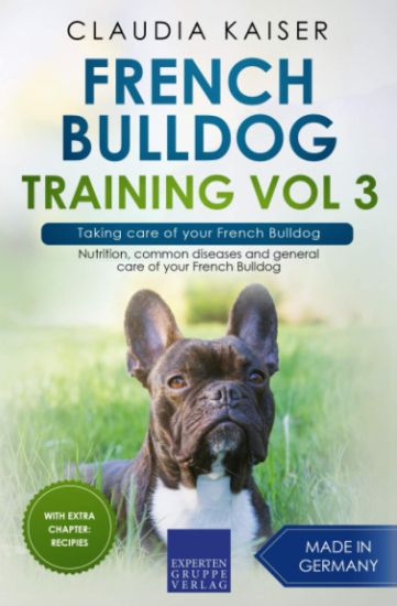 French Bulldog Training Vol 3 - Taking care of your French Bulldog