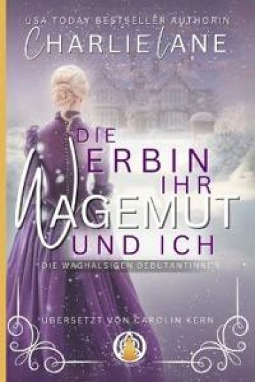 Die Erbin, ihr Wagemut und ich
