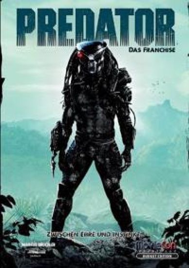 Predator - Das Franchise: Zwischen Ehre und Instinkt (Budget Edition by MovieCon): Geschichte, Philosophie und Psychologie eines filmischen Mythos