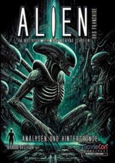 Alien - Das Franchise: Eine Saga zwischen Furcht und Faszination (Budget Edition): Von Scotts Vision bis zu den Prequels - Symbolik, Psychologie und d
