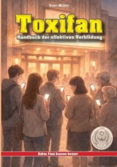Toxifan - Handbuch der affektiven Verblödung