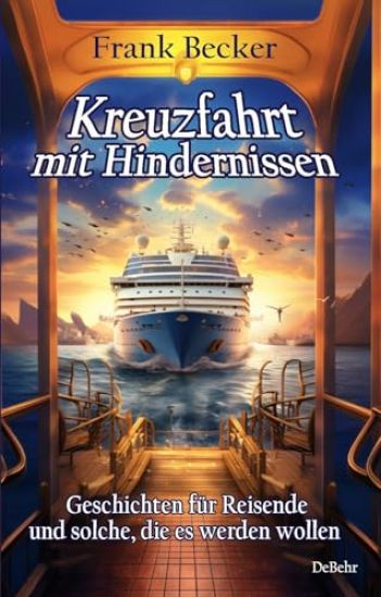 Becker, F: Kreuzfahrt mit Hindernissen - Geschichten für Rei