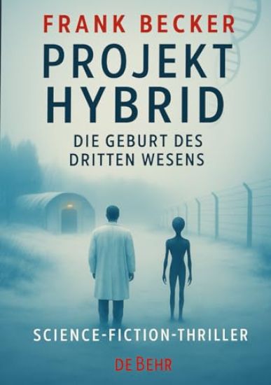 Projekt Hybrid - Die Geburt des dritten Wesens - Science-Fiction-Thriller