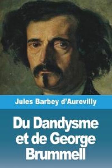 Du Dandysme et de George Brummell – Jules Barbey d'Aurevilly, kirjan kansikuva