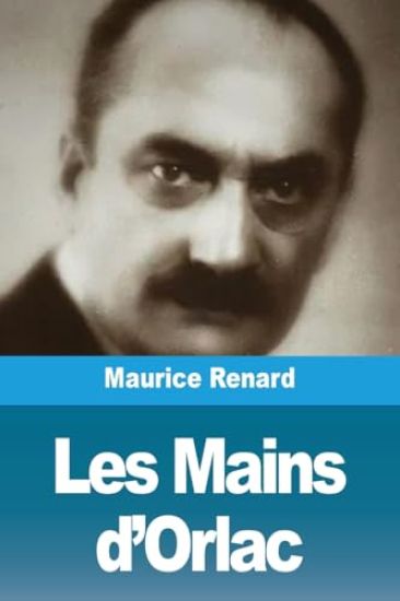 Les Mains d'Orlac – Maurice Renard, kirjan kansikuva