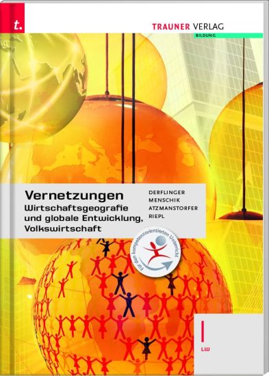Vernetzungen - Wirtschaftsgeografie und globale Entwicklung, Volkswirtschaft I LW