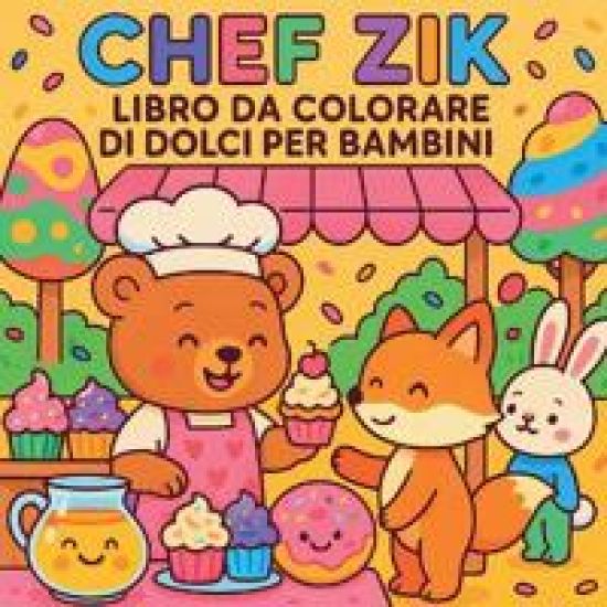 Chef Zik - Libro da colorare di dolcetti per bambini