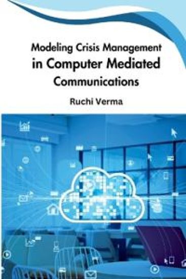 Modeling Crisis Management in Computer Mediated Communications – Ruchi Verma, kirjan kansikuva