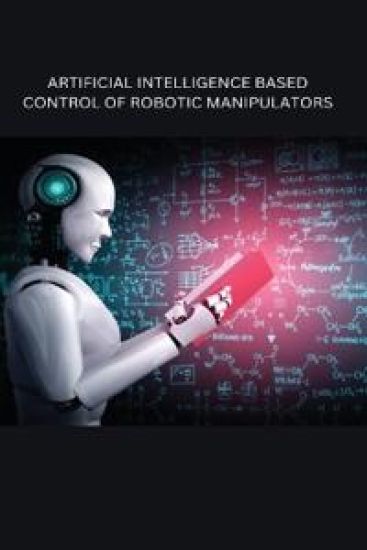 Artificial Intelligence Based Control of Robotic Manipulators