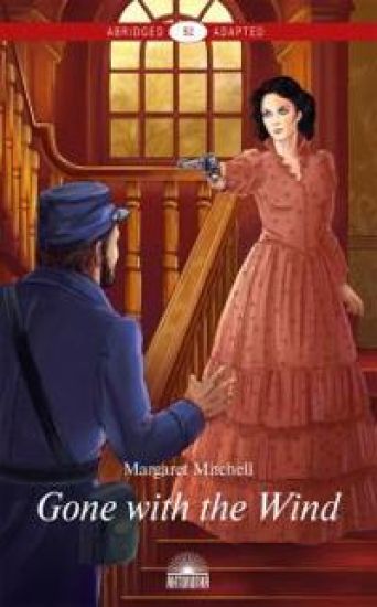 Gone with the Wind. Shortened and adapted. Level B2. With vocabulary