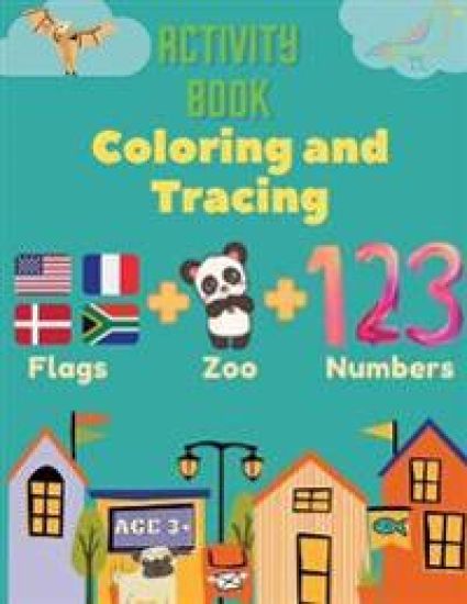 Activity Book Coloring and Tracing, Flags, Z00, Numbers, Age 3+