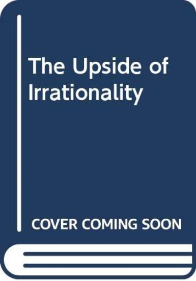 The Upside of Irrationality