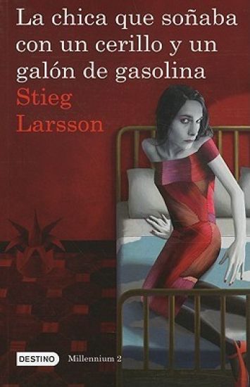 La Chica Que Soñaba Con Un Cerillo Y Un Galon de Gasolina (Serie Millennium 2): The Girl Who Played with Fire
