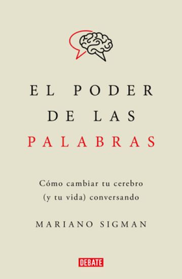 El Poder de Las Palabras / The Power of Words. How to Change Your Brain (and Your Life) Conversing