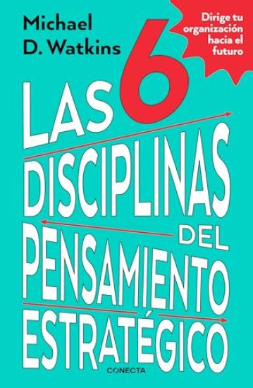 Las 6 Disciplinas del Pensamiento Estratégico / The Six Disciplines of Strategic Thinking