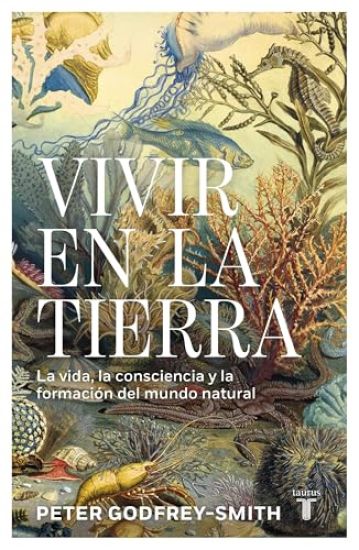 Vivir En La Tierra: La Vida, La Consciencia Y La Formación del Mundo Natural / Living on Earth