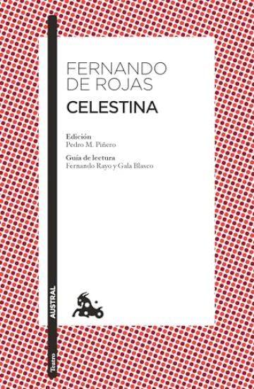 Celestina (O Tragicomedia de Calisto Y Melibea) / Celestina (or the Tragicomedy of Calisto and Melibea)