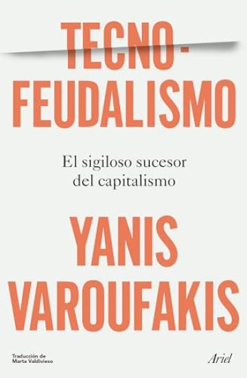 Tecnofeudalismo: El Sigiloso Sucesor del Capitalismo / Technofeudalism: What Killed Capitalism