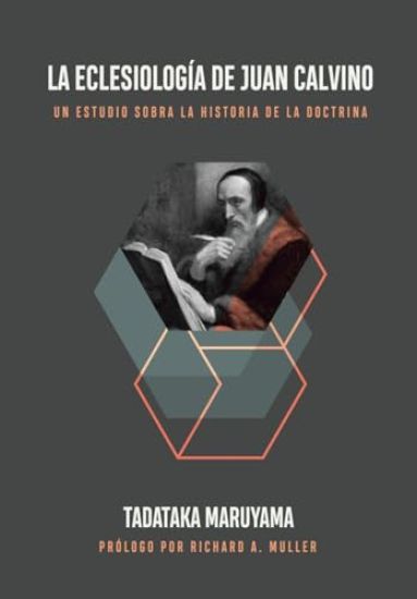 La Eclesiología de Juan Calvino