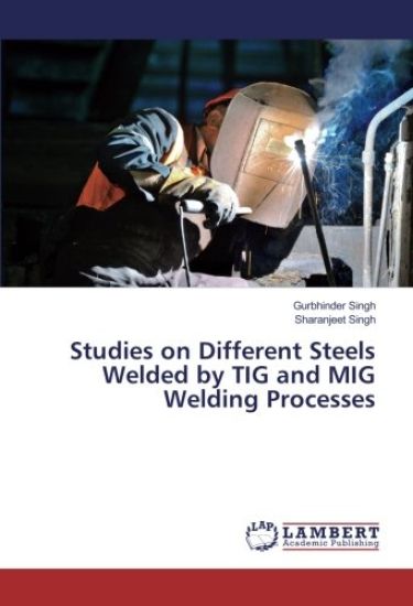 Studies on Different Steels Welded by TIG and MIG Welding Processes