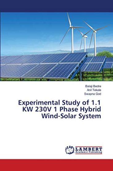Experimental Study of 1.1 KW 230V 1 Phase Hybrid Wind-Solar System