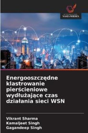 Energooszczedne klastrowanie pierscieniowe wydluzajace czas dzialania sieci WSN