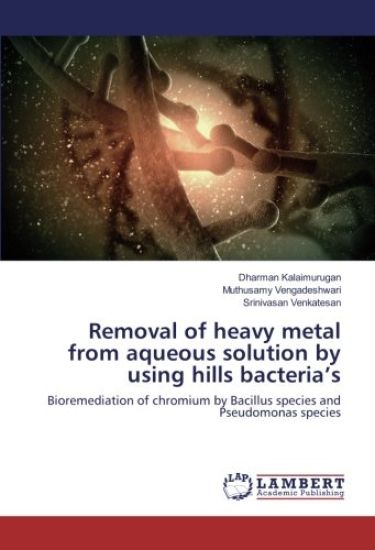 Removal of heavy metal from aqueous solution by using hills bacteria¿s