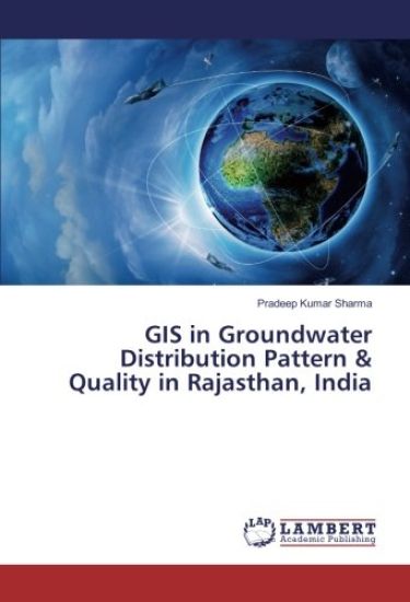 GIS in Groundwater Distribution Pattern & Quality in Rajasthan, India