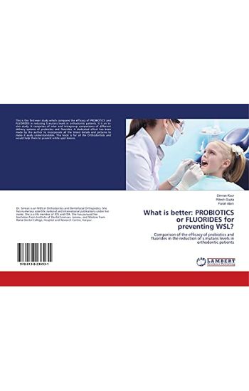 What is better: PROBIOTICS or FLUORIDES for preventing WSL?