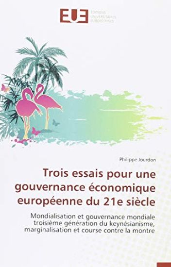 Trois essais pour une gouvernance économique européenne du 21e siècle