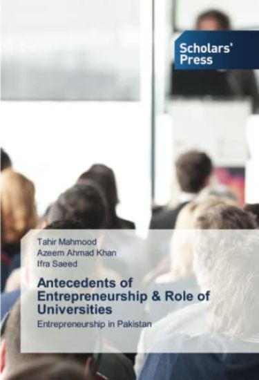 Antecedents of Entrepreneurship & Role of Universities