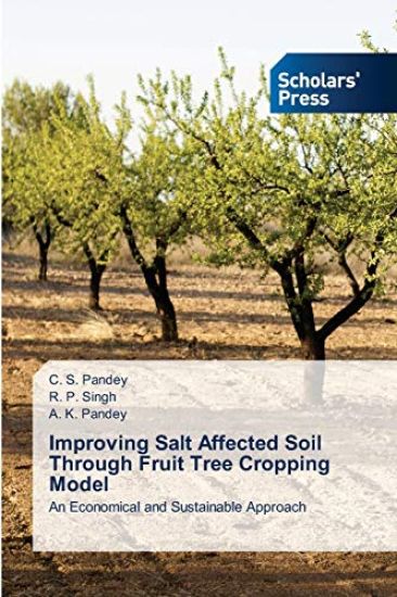Improving Salt Affected Soil Through Fruit Tree Cropping Model – C S Pandey, kirjan kansikuva