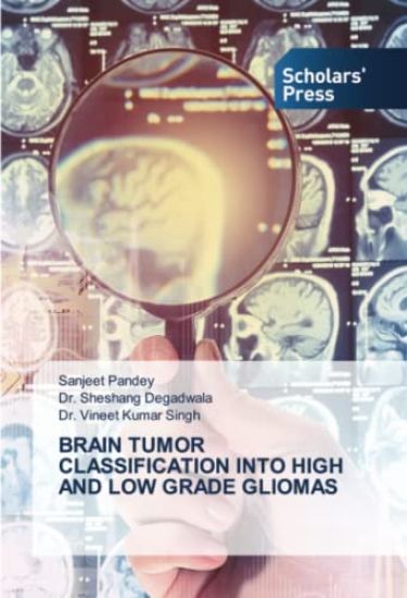 BRAIN TUMOR CLASSIFICATION INTO HIGH AND LOW GRADE GLIOMAS