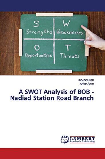 A SWOT Analysis of BOB - Nadiad Station Road Branch