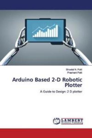 Arduino Based 2-D Robotic Plotter