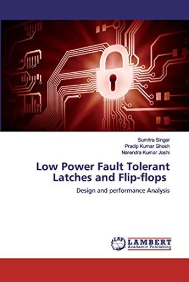 Low Power Fault Tolerant Latches and Flip-flops