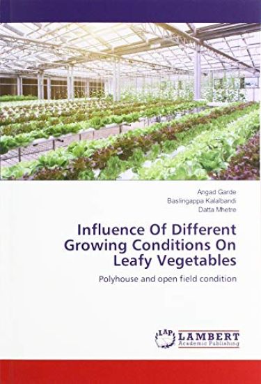 Influence Of Different Growing Conditions On Leafy Vegetables