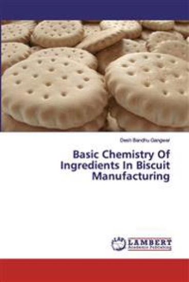 Basic Chemistry Of Ingredients In Biscuit Manufacturing