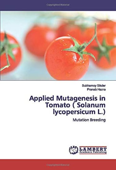 Applied Mutagenesis in Tomato ( Solanum lycopersicum L.)